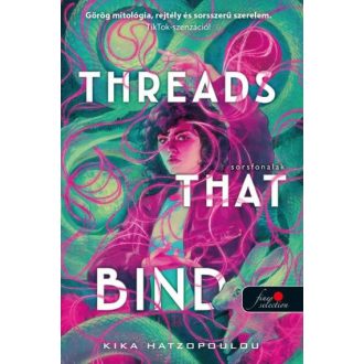 Threads ​That Bind – Sorsfonalak (Sorsfonalak 1.) 