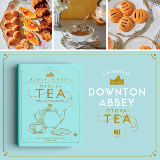 Downton Abbey Ötórai Tea Szakácskönyv